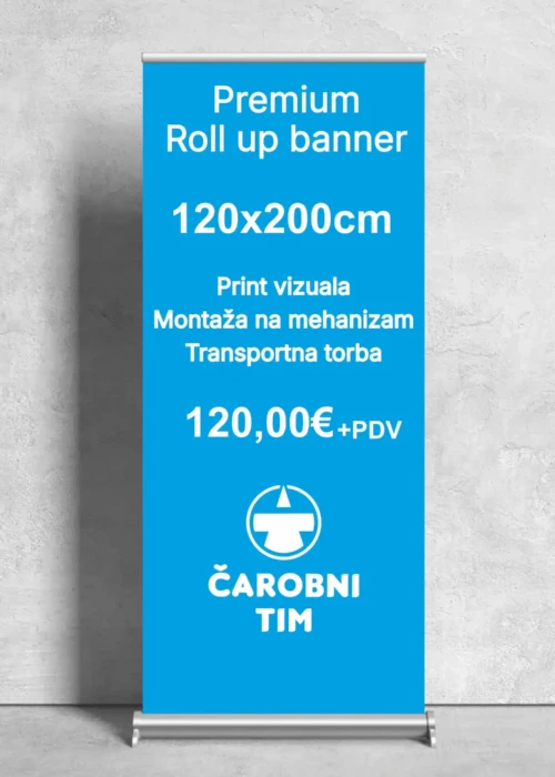 Premium roll up banner 120x200 cm – cijena 120€, tisak i torba u paketu, Čarobni tim